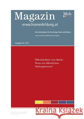 Öffentlichkeit und Markt: Wozu ein öffentliches Bildungswesen?: Magazin erwachsenenbildung.at Nr. 32/2017 Lorenz Lassnigg, Kurt Schmid 9783746009438