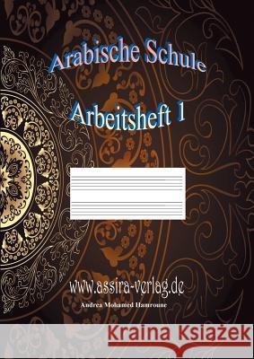 Arabische Schule: Arbeitsheft 1 Andrea Mohamed Hamroune 9783746011707 Books on Demand