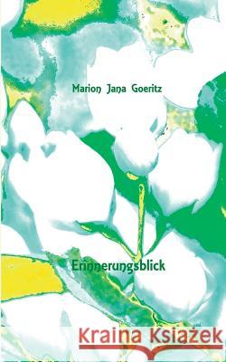 Erinnerungsblick Marion Jana Goeritz 9783746012810 Books on Demand