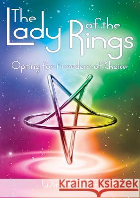Lady of the Rings: Opting for Freedom of Choice Wim Roskam 9783746013268 Books on Demand