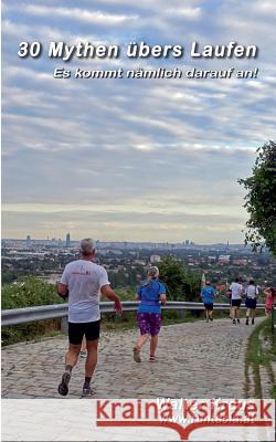 30 Mythen übers Laufen: Es kommt nämlich darauf an! Kraus, Walter 9783746013732