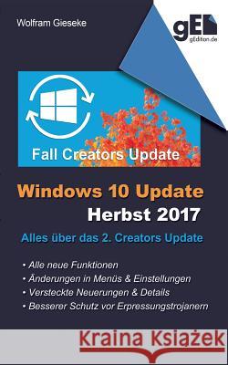 Windows 10 Update - Herbst 2017: Alles über das 2. Creators Update Wolfram Gieseke 9783746014845 Books on Demand