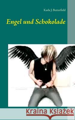 Engel und Schokolade: Roman Karla J Butterfield 9783746016382 Books on Demand