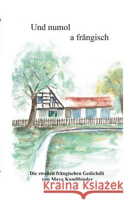Und numol a frängisch: Die zweiten frängischen Gedichdli von Maya Kandlbinder Kandlbinder, Maya 9783746016658 Books on Demand