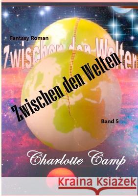 Zwischen den Welten Charlotte Camp 9783746016771 Books on Demand