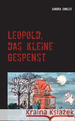 Leopold, das kleine Gespenst Sandra Engler 9783746017433