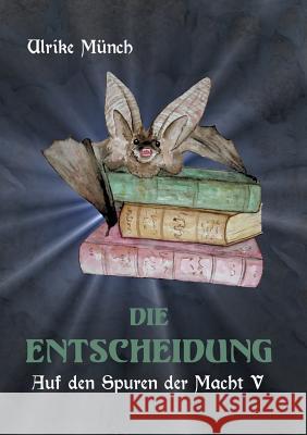 Auf den Spuren der Macht V: Die Entscheidung Ulrike Münch 9783746018522 Books on Demand