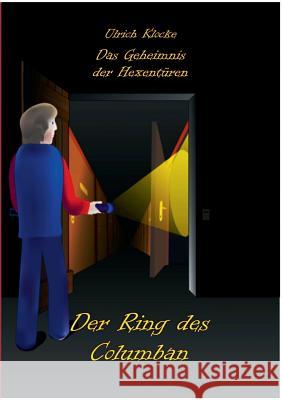 Das Geheimnis der Hexentüren: Der Ring des Columban Ulrich Klocke 9783746018829 Books on Demand