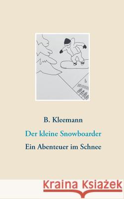 Der kleine Snowboarder: Ein Abenteuer im Schnee Birgit Kleemann 9783746019055