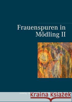 Frauenspuren in Mödling II Gabriele Schatzle-Edelbauer Sylvia Unterrader Raphaela Edelbauer 9783746019079