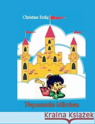 Nepomucks Märchen Christine Erdic 9783746019260