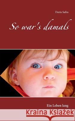 So war's damals: Ein Leben lang Safra, Doris 9783746019277