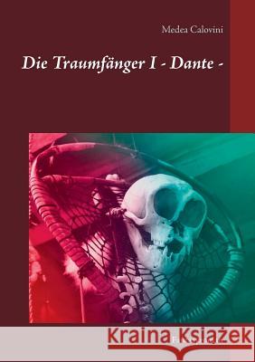 Die Traumfänger I - Dante -: Fantasyroman Calovini, Medea 9783746025438 Books on Demand