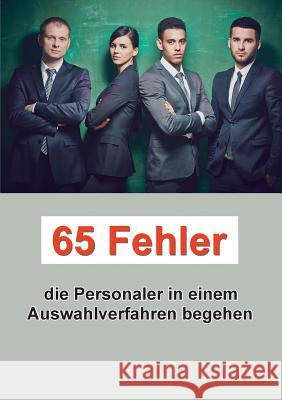65 Fehler die Personaler in einem Auswahlverfahren begehen John Rizos 9783746028989 Books on Demand