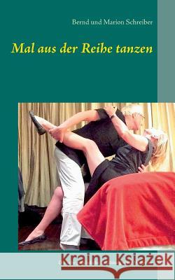 Mal aus der Reihe tanzen: Die sehr persönliche Erzählung einer Weltreise Bernd Schreiber, Marion Schreiber 9783746029078 Books on Demand