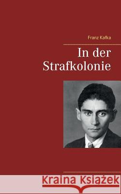 In der Strafkolonie Franz Kafka 9783746031507 Books on Demand