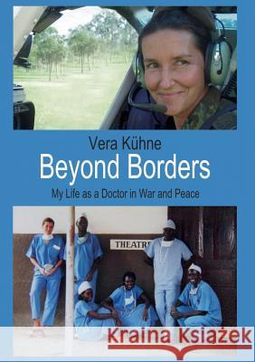 Beyond Borders: My Life as a Doctor in War and Peace Kühne, Vera 9783746031699