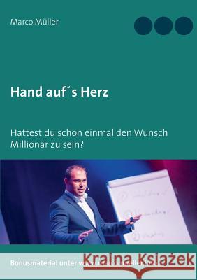Hand auf's Herz: Hattest du schon einmal den Wunsch Millionär zu sein? Müller, Marco 9783746031842 Books on Demand