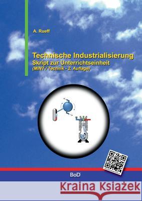 Technische Industrialisierung: Skript zur Unterrichtseinheit Rueff, A. 9783746032191 Books on Demand