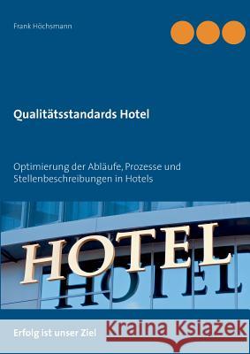 Qualitätsstandards Hotel: Prozessoptimierung in Hotels Höchsmann, Frank 9783746032450