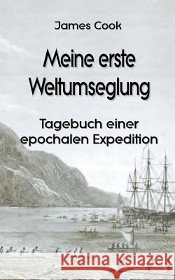 Meine erste Weltumseglung: Tagebuch einer epochalen Expedition Sedlacek, Klaus-Dieter 9783746032559 Books on Demand