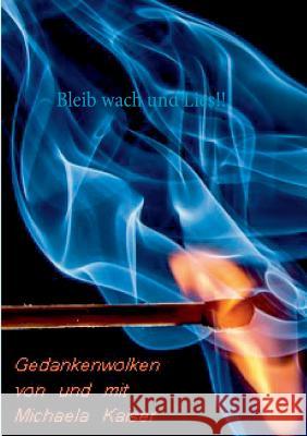 Bleib wach und lies!!: Gedankenwolken Michaela Kaiser 9783746032887