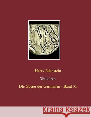 Walküren: Die Götter der Germanen - Band 31 Eilenstein, Harry 9783746033372 Books on Demand