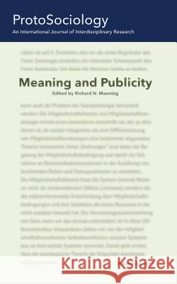 Meaning and Publicity: ProtoSociology Volume 34 Richard N., Manning 9783746034508