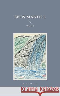 SEOS Manual: Volume 2 Susanne Edelmann 9783746034607