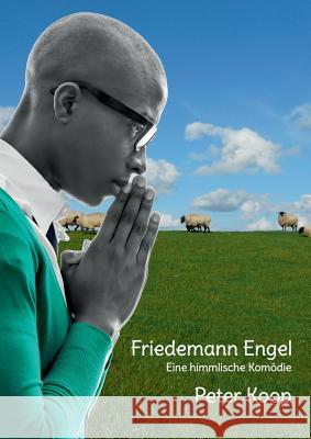 Friedemann Engel: Eine himmlische Komödie Peter Koop 9783746036045