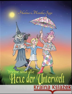 Yvette und die Hexe der Unterwelt Halina Monika Sega 9783746036472 Books on Demand