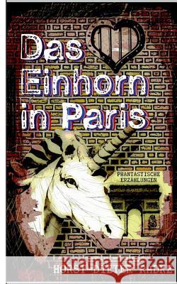 Das Einhorn in Paris: Phantastische Erzählungen Radke, Horst-Dieter 9783746036854 Books on Demand