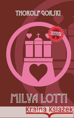 Milva Lotti: Hamburg Edition Thorolf Gorski 9783746037448