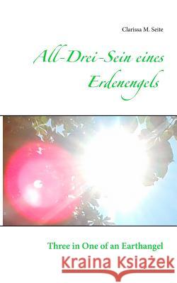 All-Drei-Sein eines Erdenengels: Three in One of an Earthangel Clarissa M Seite 9783746037912 Books on Demand