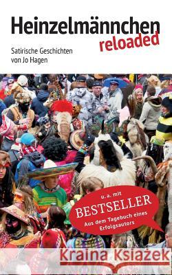 Heinzelmännchen reloaded: Satirische Geschichten von Jo Hagen Hagen, Jo 9783746037967 Books on Demand