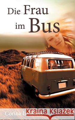 Die Frau im Bus Corina Lendfers 9783746042947 Books on Demand