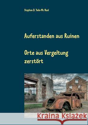 Auferstanden aus Ruinen: Orte als Vergeltung zerstört Yada-MC Neal, Stephan D. 9783746044101 Books on Demand
