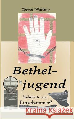 Betheljugend: Mehrbett- oder Einzelzimmer? Wiefelhaus, Thomas 9783746044385 Books on Demand