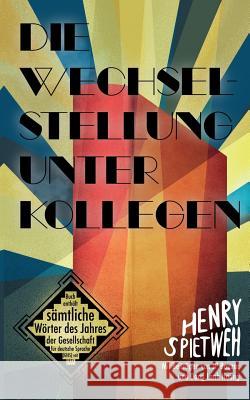 Die Wechselstellung unter Kollegen: Neue Geschichten vom Reisen, Unterwegssein und Ankommen Spietweh, Henry 9783746045030 Books on Demand