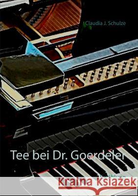 Tee bei Dr. Goerdeler: Erzählungen Schulze, Claudia J. 9783746046563 Books on Demand