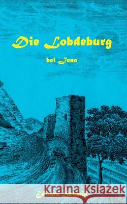 Die Lobdeburg bei Jena Eduard Schmid 9783746047485 Books on Demand