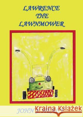 Lawrence the Lawnmower John J Healy 9783746047621