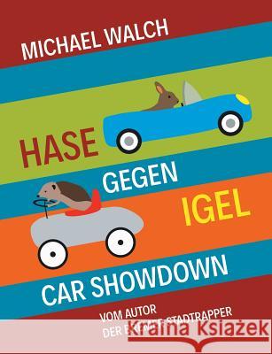 Hase gegen Igel - Car Showdown: Frei nach dem Märchen Der Hase und der Igel der Gebrüder Grimm Walch, Michael 9783746048109
