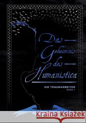 Die Traumarbeiter: Band 1: Das Geheimnis des Humanistica Kranz, Sabine 9783746048130