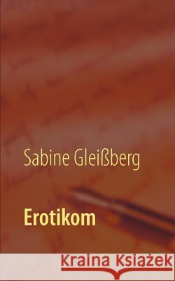 Erotikom Sabine Gleißberg 9783746048581 Books on Demand