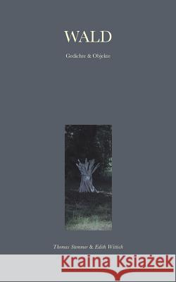Wald: Gedichte und Objekte Thomas Stemmer, Edith Wittich 9783746048598