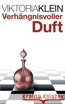 Verhängnisvoller Duft Viktoria Klein 9783746050096