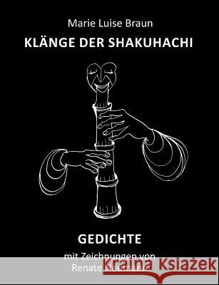 Klänge der Shakuhachi: Gedichte Braun, Marie Luise 9783746050119 Books on Demand