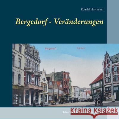 Bergedorf - Veränderungen: Bildervergleiche von damals bis heute Hartmann, Ronald 9783746055589 Books on Demand