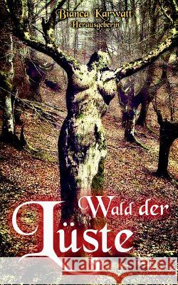 Wald der Lüste Bibi Rend, Sunny Claire, Bianca Karwatt 9783746056128 Books on Demand